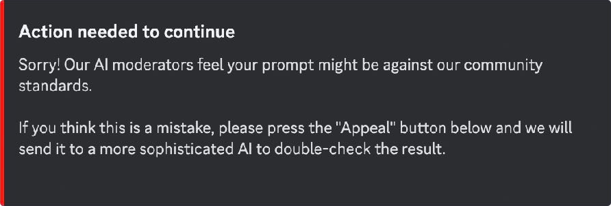 Screenshot showing an AI moderation response to a prompt, reading: Action needed to continue. Sorry! Our AI moderators feel your prompt might be against our community standards. If you think this is a mistake, press the 'Appeal' button to send it for further review.