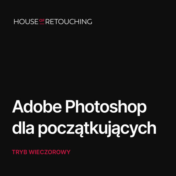 Kurs Adobe Photoshop dla początkujących - tryb wieczorowy